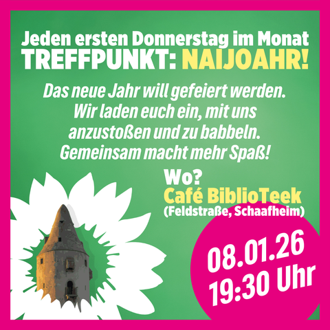 Treffpunkt: Naijoahr! - Das neue Jahr will gefeiert werden. Wir laden euch ein, mit uns anzustoßen und zu babbeln. Gemeinsam macht mehr Spaß! Wo? Im Café BiblioTeek in der Feldstraße in Schaafheim. Wann? 8.1.2026 um 19:30 Uhr